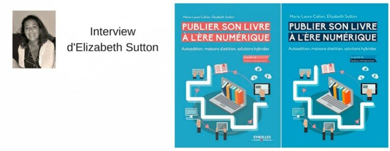 Publier son livre à l'ère numérique. Interview d'Elizabeth Sutton